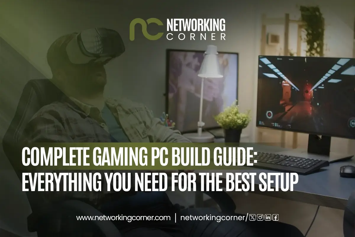 Complete Gaming PC Build Guide: Everything You Need for the Best Setup